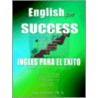 English For Success - Ingles Para El Exito door Juan Gonzalez