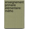 Enseignement Primaire Elémentaire: Métho by Brunot
