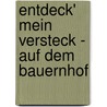 Entdeck' mein Versteck - Auf dem Bauernhof by Almuth Bartl
