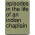 Episodes In The Life Of An Indian Chaplain