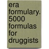 Era Formulary. 5000 Formulas for Druggists door Onbekend