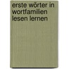 Erste Wörter in Wortfamilien lesen lernen by Michael Junga