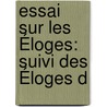 Essai Sur Les Éloges: Suivi Des Éloges D door Jeanette Ed. Thomas