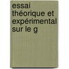 Essai Théorique Et Expérimental Sur Le G by Giovanni Aldini