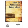 Essays And Meditations On Various Subjects door . Physician