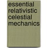 Essential Relativistic Celestial Mechanics door Victor Brumberg