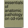 Essentials Of Anatomic Pathology On Cd-Rom by Liang Cheng