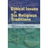 Ethical Issues in Six Religious Traditions door Peggy Morgan