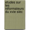 Etudes Sur Les Réformateurs Du Xvie Sièc door Victor Chauffour-Kestner
