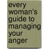 Every Woman's Guide to Managing Your Anger