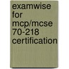 Examwise For Mcp/mcse 70-218 Certification door Patrick Simpson
