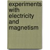 Experiments With Electricity and Magnetism door Tim Cooke