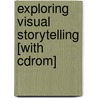 Exploring Visual Storytelling [with Cdrom] door Brian Arnold