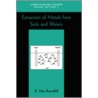 Extraction of Metals from Soils and Waters door D.M. Roundhill