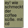 Ey! Wie Schmeckt Der Coffee Süße. Mit Cd door Hans-Joachim Schulze