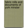 Fabric Rolls And Documents Of York Minster door Browne Surtees Society James R. Browne