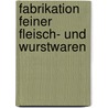 Fabrikation feiner Fleisch- und Wurstwaren by Hermann Koch