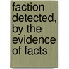 Faction Detected, by the Evidence of Facts door John Perceval Egmont