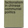 Factionalism In Chinese Communist Politics by Jing Huang