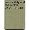 Fascist Italy And The Middle East, 1933-40 door Nir Arielli