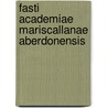Fasti Academiae Mariscallanae Aberdonensis by University Marischal Colle