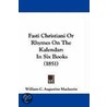 Fasti Christiani Or Rhymes On The Kalendar by William C. Augustine Maclaurin
