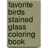 Favorite Birds Stained Glass Coloring Book