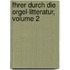 Fhrer Durch Die Orgel-Litteratur, Volume 2