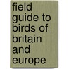 Field Guide To Birds Of Britain And Europe by Michael Eppinger
