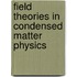 Field Theories in Condensed Matter Physics