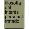 Filosofía Del Interés Personal: Tratado by Unknown