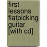 First Lessons Flatpicking Guitar [with Cd] door Joe Carr