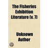 Fisheries Exhibition Literature (Volume 7) door Unknown Author