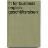Fit for Business English. Geschäftsreisen by Unknown