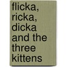 Flicka, Ricka, Dicka and the Three Kittens door Maj Lindman