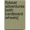 Flyboat Adventures [With Cardboard Wheels] by Jennifer Oxley