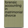 Forensic Accounting In Matrimonial Divorce by A. DiGabriele James