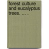 Forest Culture And Eucalyptus Trees. ... . door Ellwood. Cooper