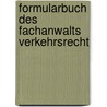 Formularbuch des Fachanwalts Verkehrsrecht by Ulrike Dronkovic