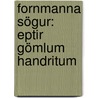 Fornmanna Sögur: Eptir Gömlum Handritum door Copenhage K. Nordiske Oldskrift-Selskab