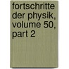Fortschritte Der Physik, Volume 50, Part 2 by Gesellschaft Deutsche Physik