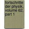 Fortschritte Der Physik, Volume 62, Part 1 door Gesellschaft Deutsche Physik