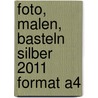 Foto, Malen, Basteln silber 2011 Format A4 door Onbekend