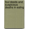 Foul Deeds And Suspicious Deaths In Ealing door Jonathan Oates