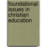 Foundational Issues in Christian Education by Robert W. Pazmi�o