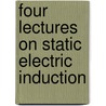 Four Lectures On Static Electric Induction door James Edward Henry Gordon