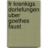 Fr Krenkigs Dorlefungen Uber Goethes Faust door Franz Kern