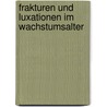 Frakturen und Luxationen im Wachstumsalter door Lutz von Laer