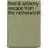 Fred & Anthony Escape from the Netherworld