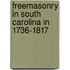 Freemasonry In South Carolina In 1736-1817